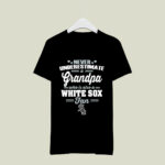 Never Underestimate A Grandpa Who Is Also A White Sox Fan 4 T Shirt