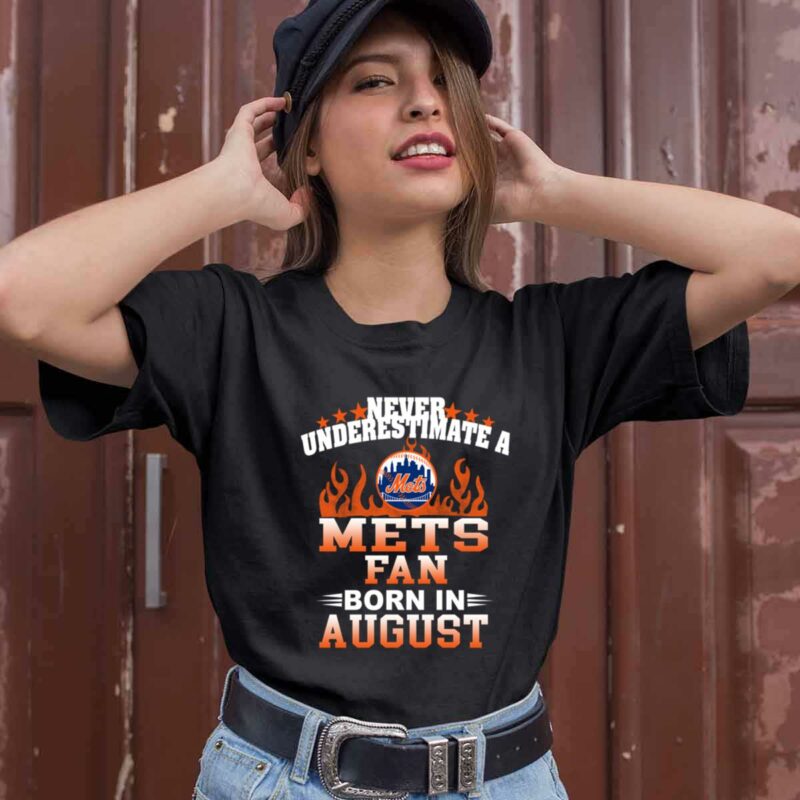 Never Underestimate A Mets Fan Born In August 0 T Shirt