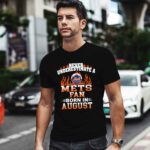 Never Underestimate A Mets Fan Born In August 1 T Shirt