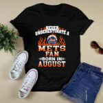 Never Underestimate A Mets Fan Born In August 2 T Shirt