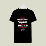 Never Underestimate A Mom Who Is Also A Buffalo Bills Fan 3 T Shirt
