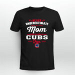 Never Underestimate A Mom Who Is Also A Chicago Cubs Fan 3 T Shirt