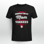 Never Underestimate A Mom Who Is Also A New York Yankees Fan 2 T Shirt