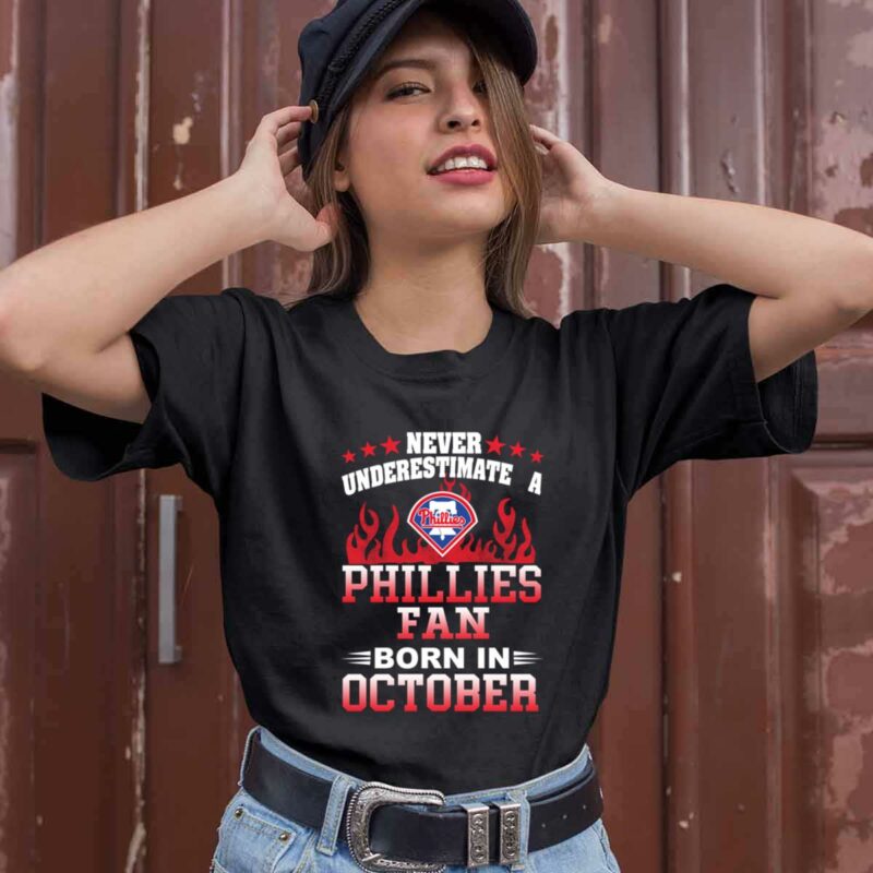 Never Underestimate A Phillies Fan Born In October 0 T Shirt