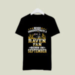 Never Underestimate A Raven Fan Born In September 3 T Shirt