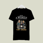 Never Underestimate A Woman Who Is A Fan Of Mission Impossible And Loves Tom Cruise 4 T Shirt