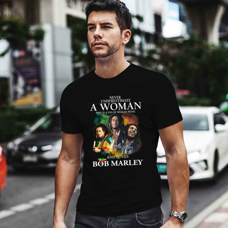 Never Underestimate A Woman Who Is A Fan Of Reggae Music And Loves Bob Marley Signatures 0 T Shirt