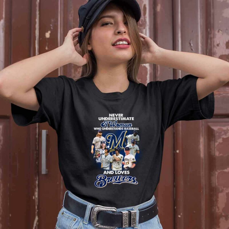 Never Underestimate A Woman Who Understands Baseball And Love Milwaukee Brewer 0 T Shirt