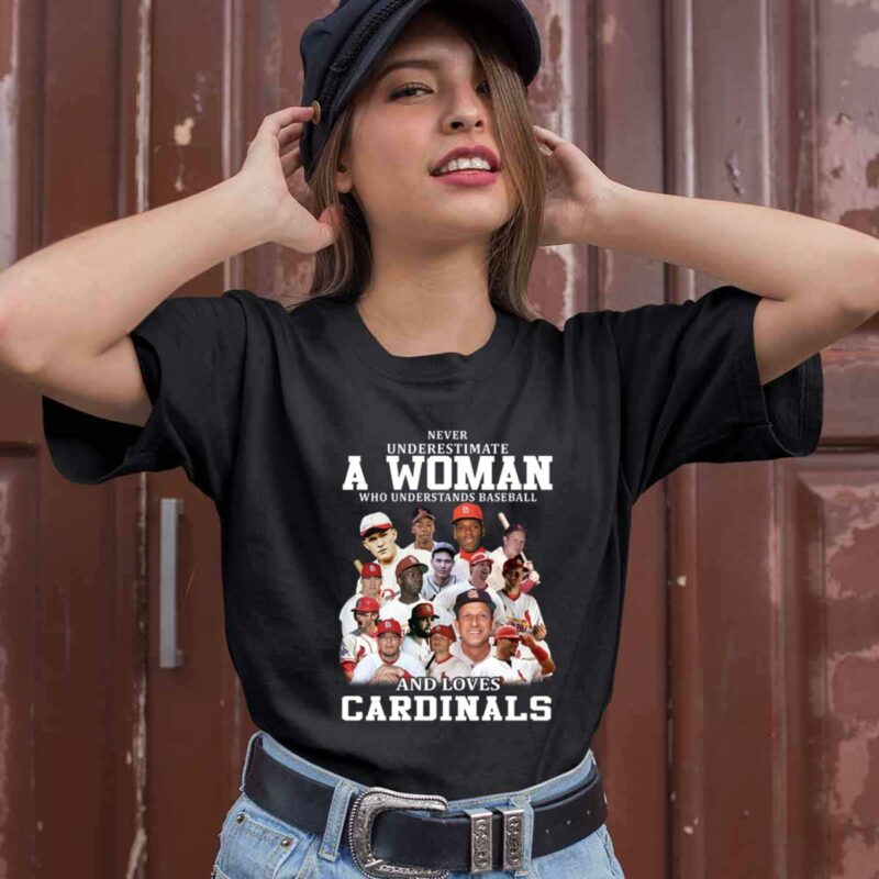 Never Underestimate A Woman Who Understands Baseball And Loves Cardinals 0 T Shirt