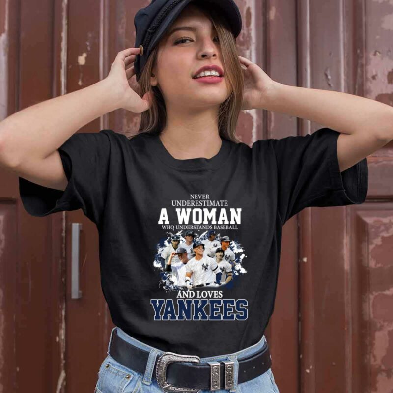 Never Underestimate A Woman Who Understands Baseball And Loves Yankees 0 T Shirt