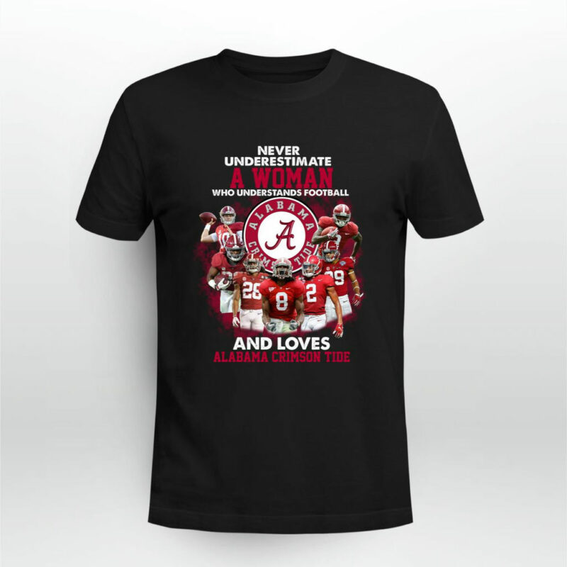 Never Underestimate A Woman Who Understands Football And Love Alabama Signatures 0 T Shirt