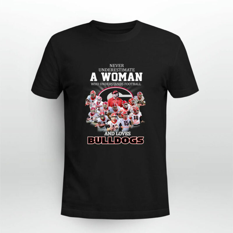 Never Underestimate A Woman Who Understands Football And Love Bulldogs Signature 0 T Shirt