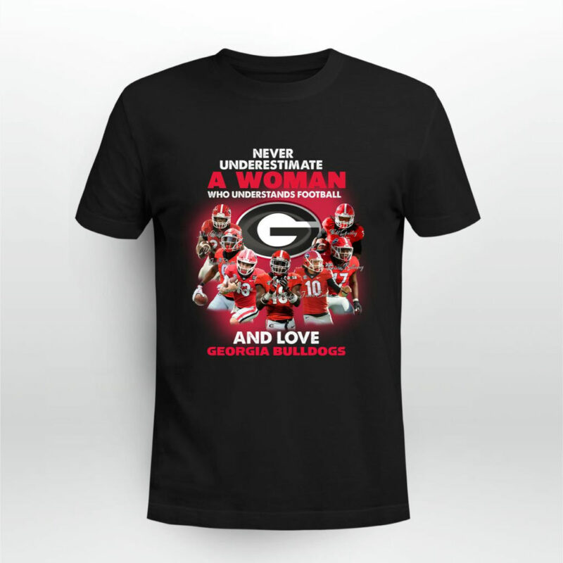 Never Underestimate A Woman Who Understands Football And Love Georgia Bulldogs 0 T Shirt