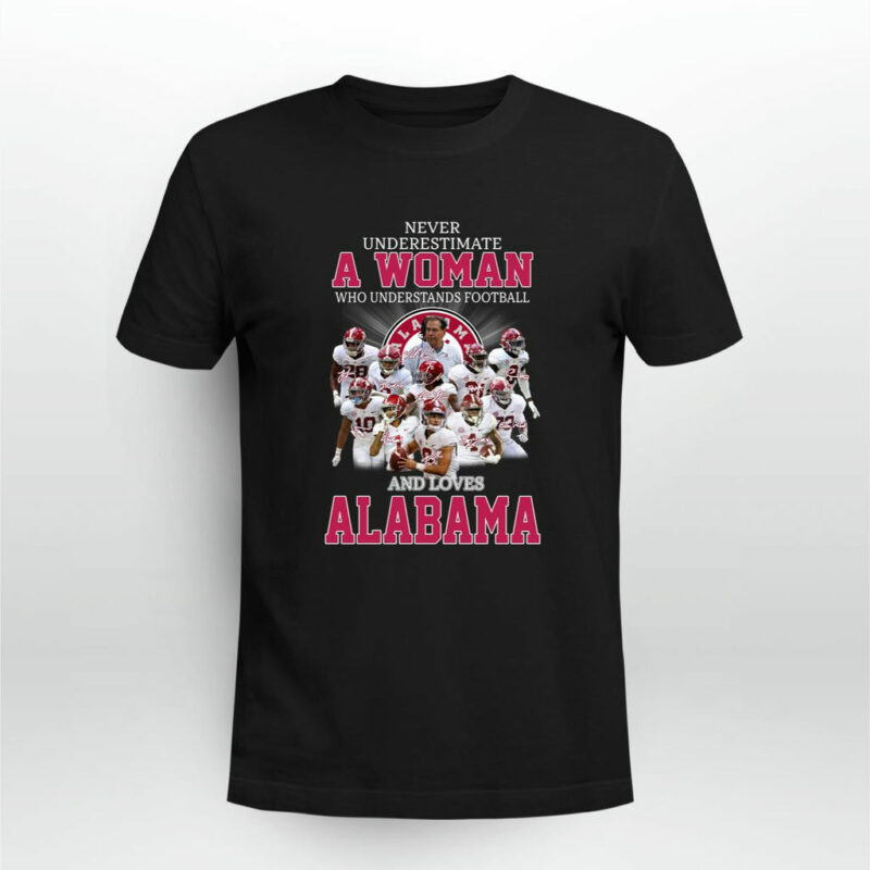 Never Underestimate A Woman Who Understands Football And Loves Alabama 0 T Shirt