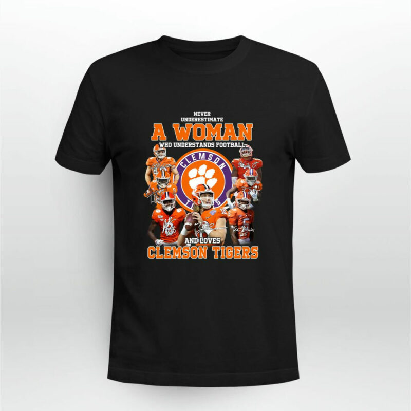Never Underestimate A Woman Who Understands Football And Loves Clemson Tigers 0 T Shirt