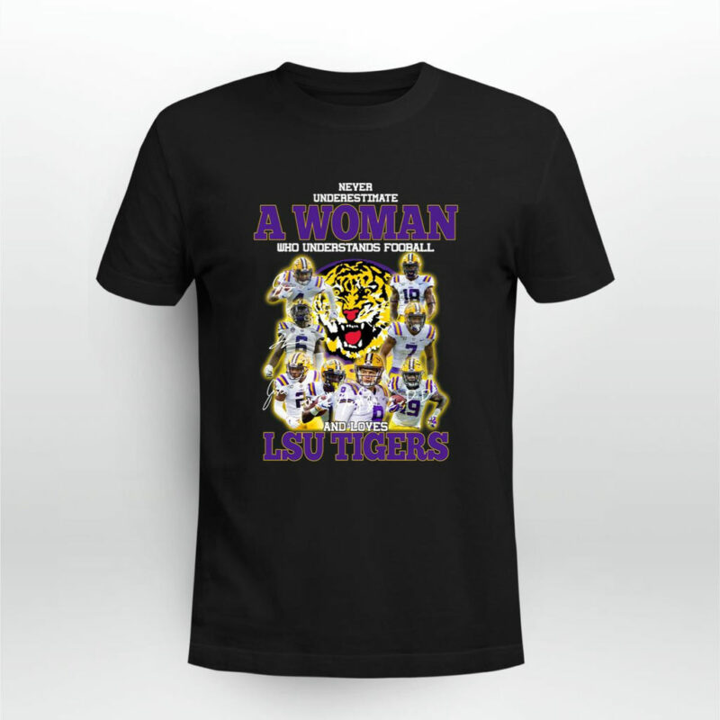 Never Underestimate A Woman Who Understands Football And Loves Lsu Tigers 0 T Shirt