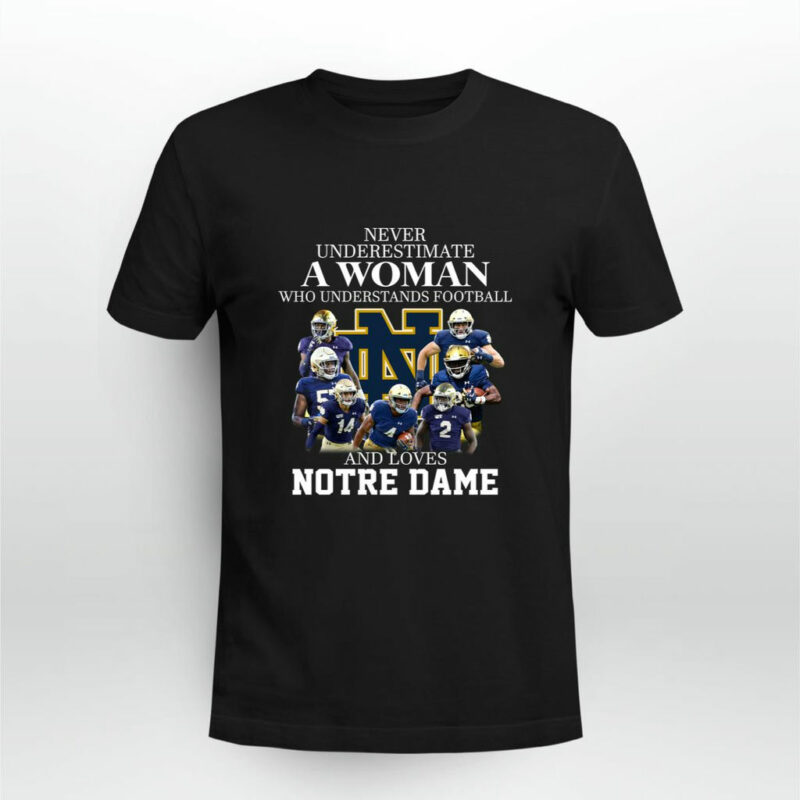 Never Underestimate A Woman Who Understands Football And Loves Notre Dame 0 T Shirt