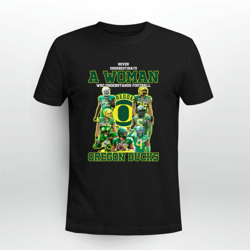 Never Underestimate A Woman Who Understands Football And Loves Oregon Ducks 0 T Shirt