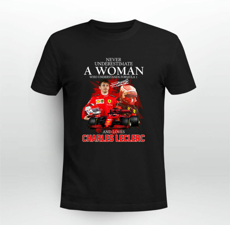 Never Underestimate A Woman Who Understands Formula 1 And Loves Charles Leclerc 0 T Shirt