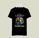Never Underestimate A Woman Who Understands Formula 1 and loves Fernando Alonso 1 T Shirt