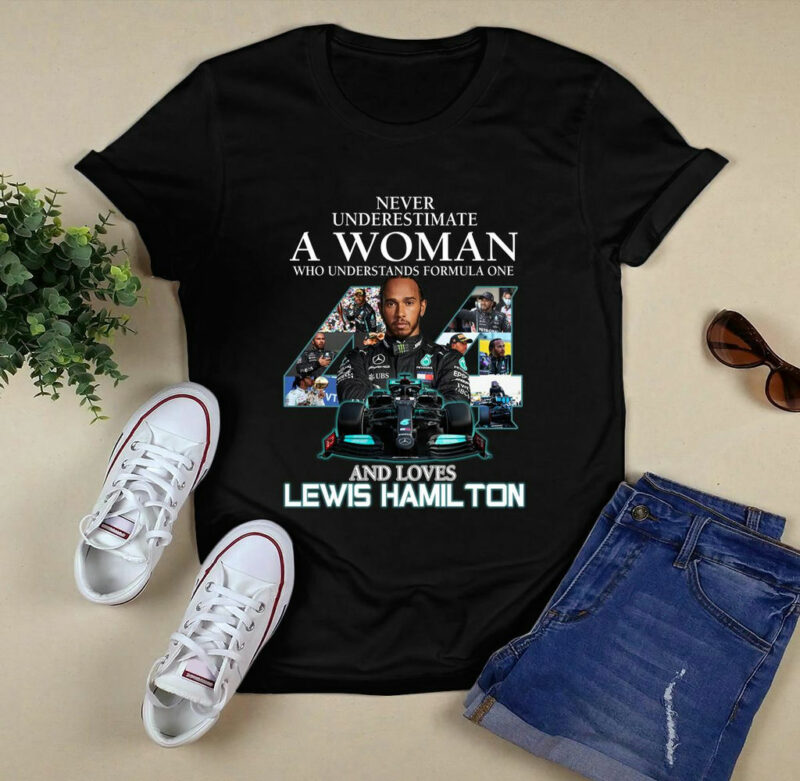Never Underestimate A Woman Who Understands Formula 1 And Loves Lewis Hamilton 0 T Shirt