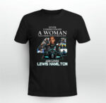 Never Underestimate A Woman Who Understands Formula 1 and loves Lewis Hamilton 1 T Shirt