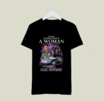 Never Underestimate A Woman Who Understands Nascar And Love Alex Bowman Signatures 1 T Shirt