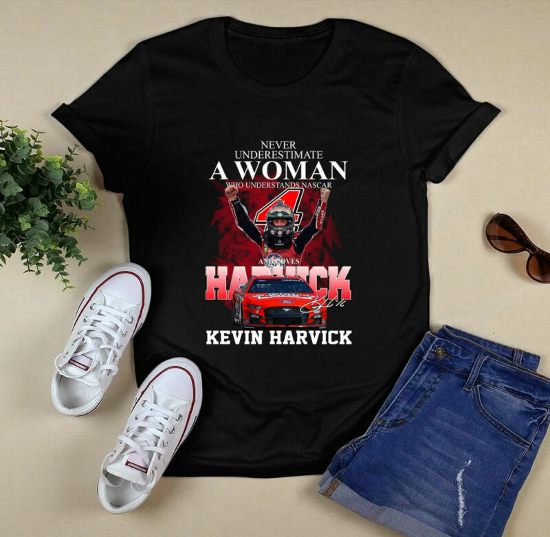 Never Underestimate A Woman Who Understands Nascar And Love Kevin Harvick Signature 0 T Shirt