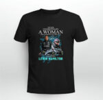 Never Underestimate A Woman Who Understands Nascar And Love Lewis Hamilton Signatures 2 T Shirt
