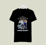 Never Underestimate A Woman Who Understands Nascar And Loves Chase Elliott 2 T Shirt