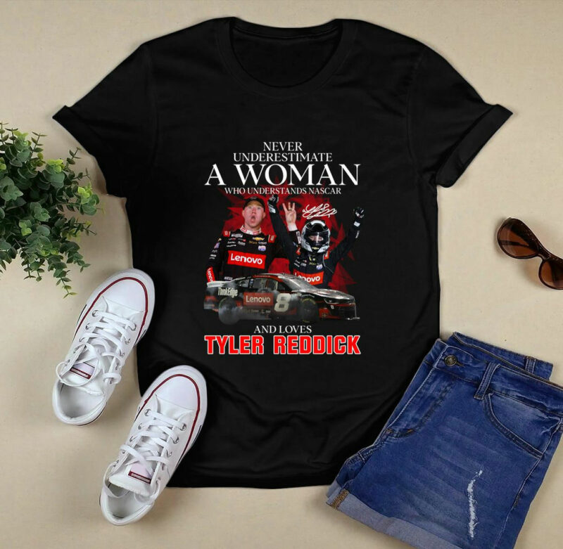 Never Underestimate A Woman Who Understands Nascar And Loves Tyler Reddick 0 T Shirt