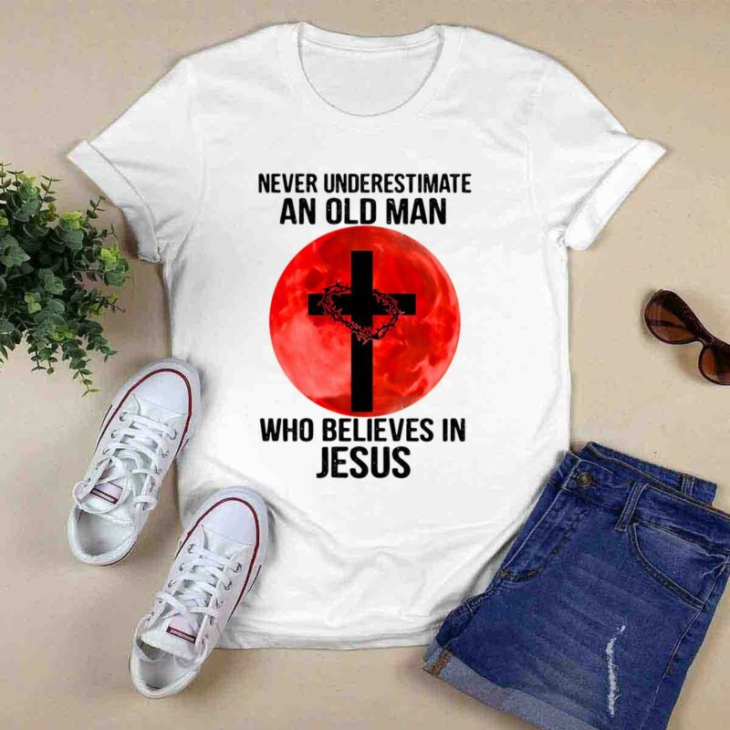 Never Underestimate An Old Man Who Believes In Jesus Sunset 0 T Shirt