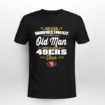 Never Underestimate An Old Man Who Is Also A 49ers Fan 4 T Shirt