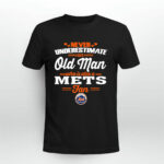 Never Underestimate An Old Man Who Is Also A Mets Fan 3 T Shirt