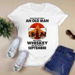 Never Underestimate An Old Man Who Loves Whiskey And Was Born In September Sunset 131 T Shirt