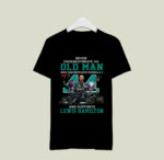 Never Underestimate An Old Man Who Understands Lewis Hamilton Signatures 2 T Shirt