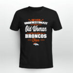 Never Underestimate An Old Woman Who Is Also A Broncos Fan 4 T Shirt