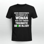 Never Underestimate The Strength Of Woman Who Lived Through Traumatic Brain Injury Survivor TBI Warrior 2 T Shirt