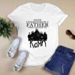 Never underestimate a father who listens to Korn 0 T Shirt