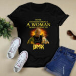 Never underestimate a woman who listens to DMX 3 T Shirt