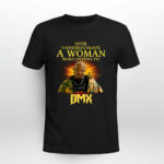 Never underestimate a woman who listens to DMX 4 T Shirt