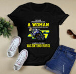 Never underestimate a woman who understands Motogp and love Valentino Rossi 0 T Shirt