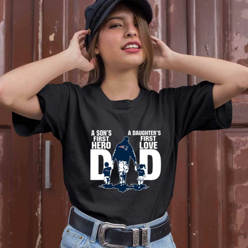 New England Patriots Dad Sons First Hero Daughters First Love 0 T Shirt