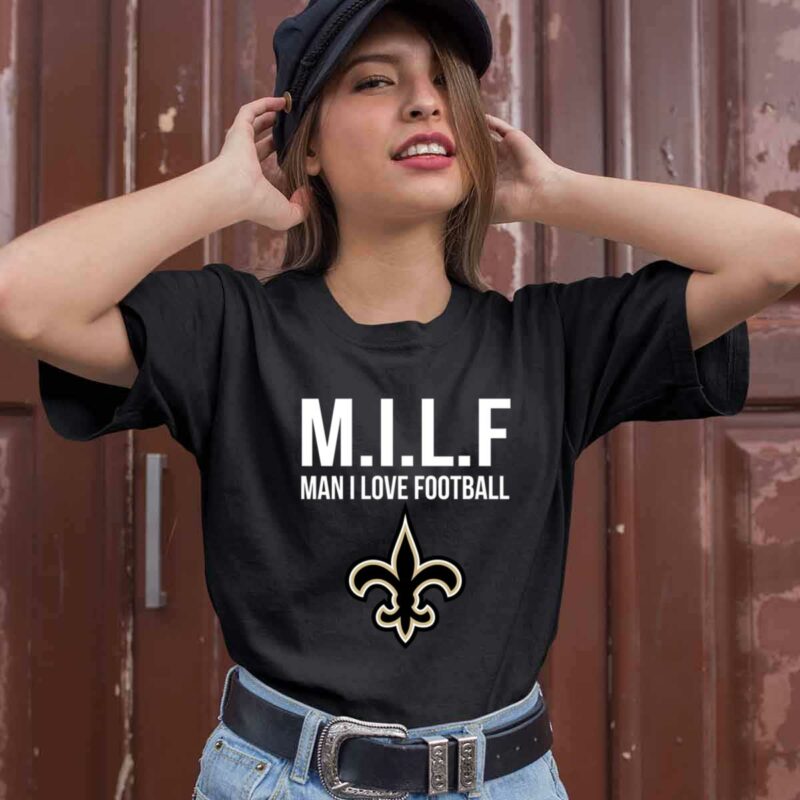 New Orleans Saints Milf Man I Love Football Funny 0 T Shirt