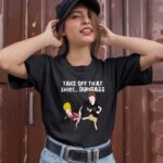 New Orleans Saints Take Off That Dumbass Groin Kick 0 T Shirt