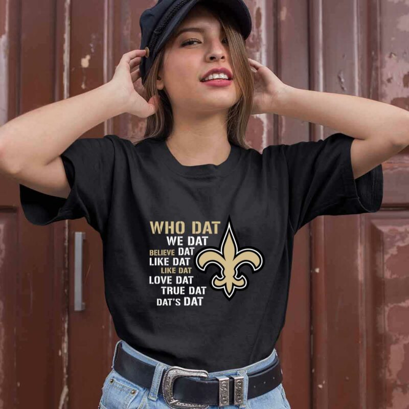 New Orleans Saints Who Dat We Dat Believe Dat Like Dat Live 0 T Shirt