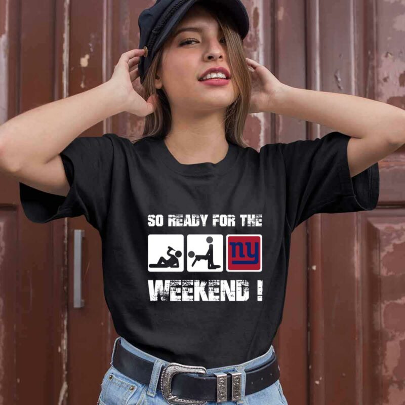New York Giants So Ready For The Weekend 0 T Shirt