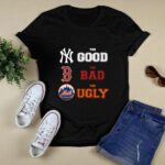 New York Yankees the good Boston Red Sox the bad New York Mets the ugly 2 T Shirt