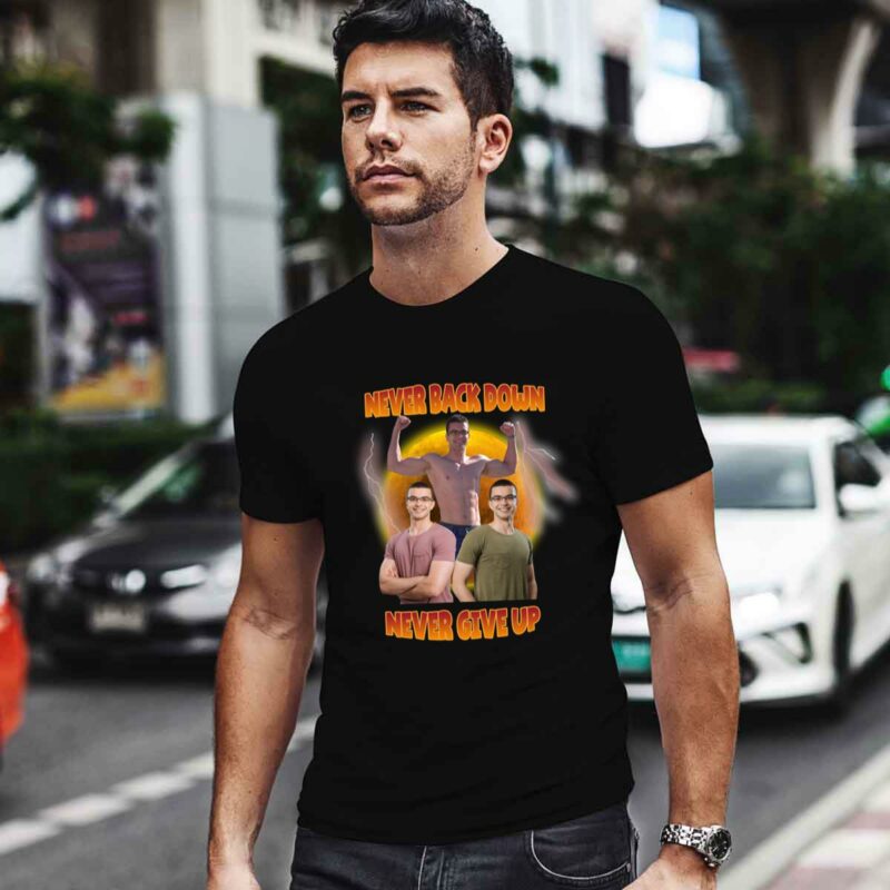 Nick Eh 30 Never Back Down Never Give Up 0 T Shirt