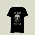 No Lives Matter Jason 2 T Shirt